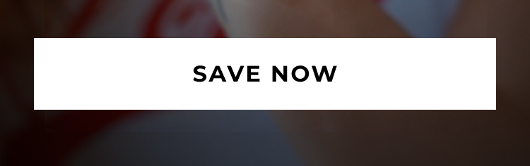 SAVE NOW