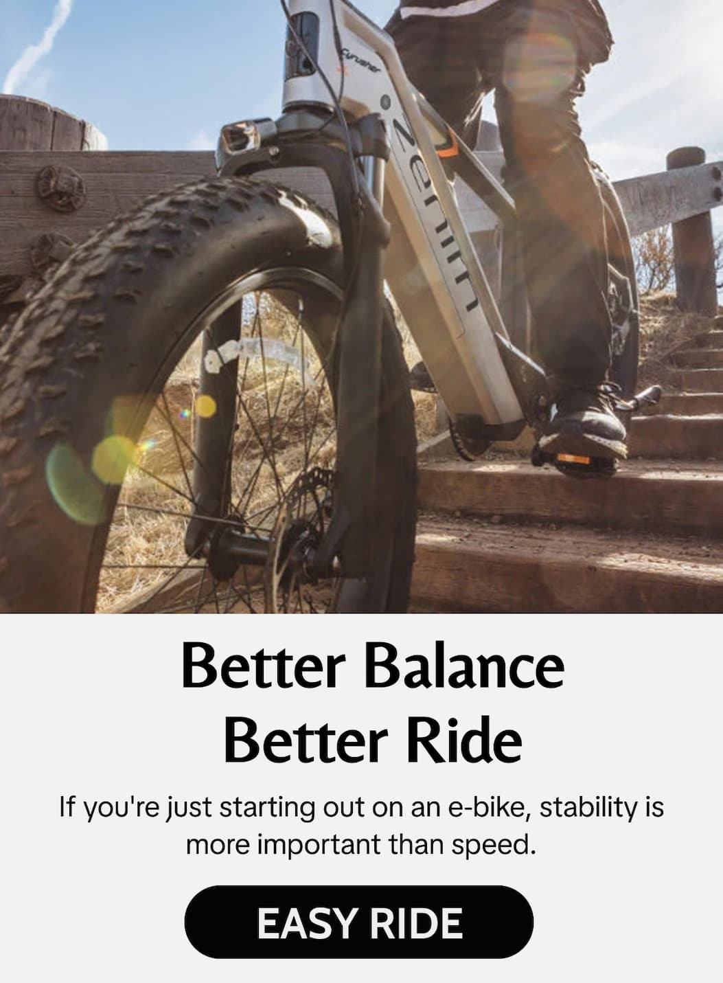 If you're just starting out on an e-bike, stability is more important than speed.