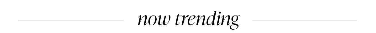 NOW TRENDING