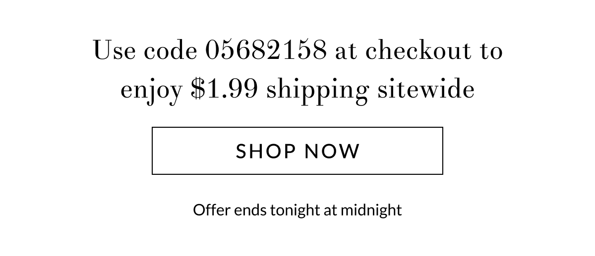 Use code 05682158 at checkout to enjoy $1.99 shipping sitewide [Shop now]
