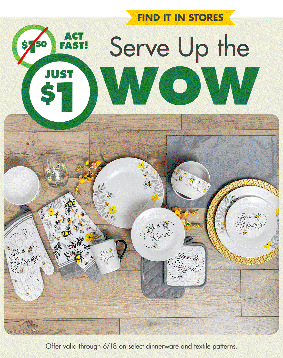 Rotating image of two dinnerware sets with a headline showing a markdown from $1.50 to $1.00 and saying “Find it in stores. Serve up the Wow”. A disclaimer says “Offer valid on select dinnerware and textile patterns only.”