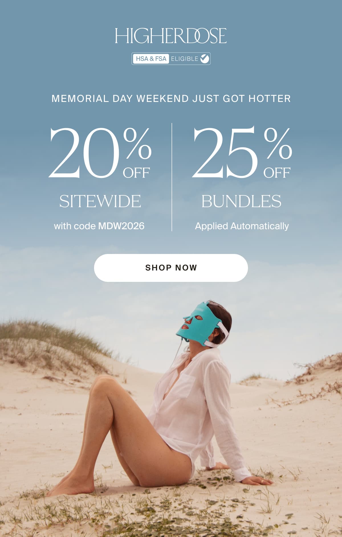 HIGHERDOSE | Memorial Day weekend just got hotter 20 % sitewide with code MDW2026 | 25 % OFF OFF SITEWIDE BUNDLES Applied Automatically | shop now