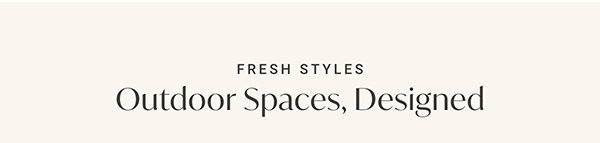 Fresh Styles: Outdoor Spaces, Designed