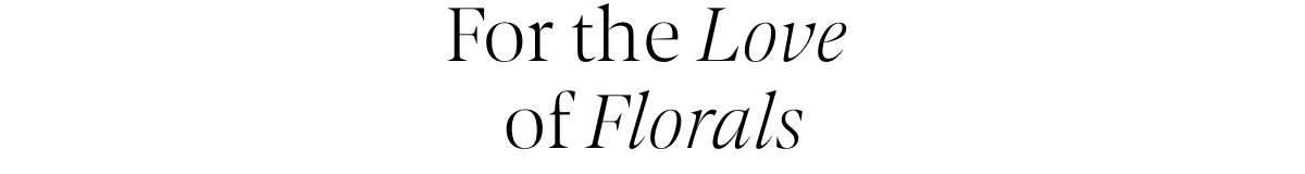 For the Love of Florals