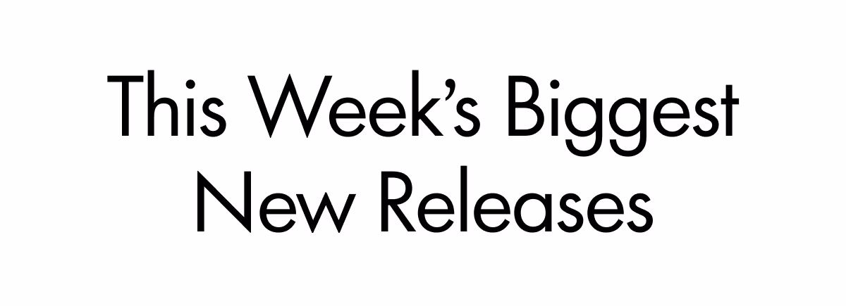 This Week's Biggest New Releases