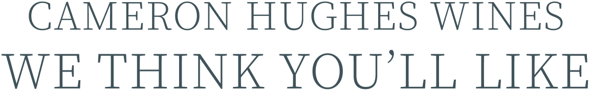 Cameron Hughes wines we think you'll like