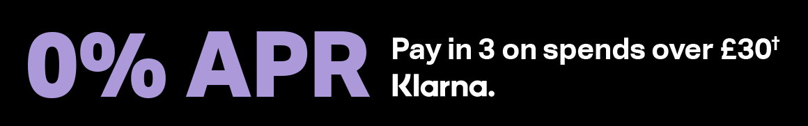 PAY IN 3 ON SPENDS OVER £30 WITH KLARNA†