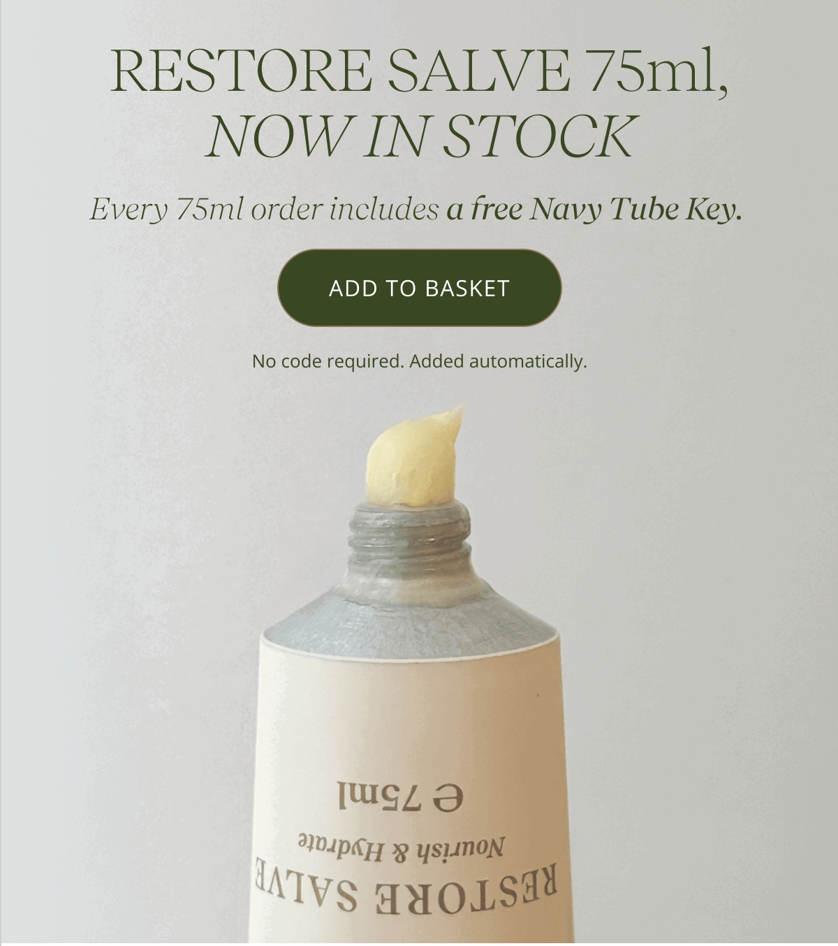 RESTORE SALVE 75ml, NOW IN STOCK | Every 75ml order includes a free Navy Tube Key.  [ ADD TO BASKET ]  No code required. Added automatically.