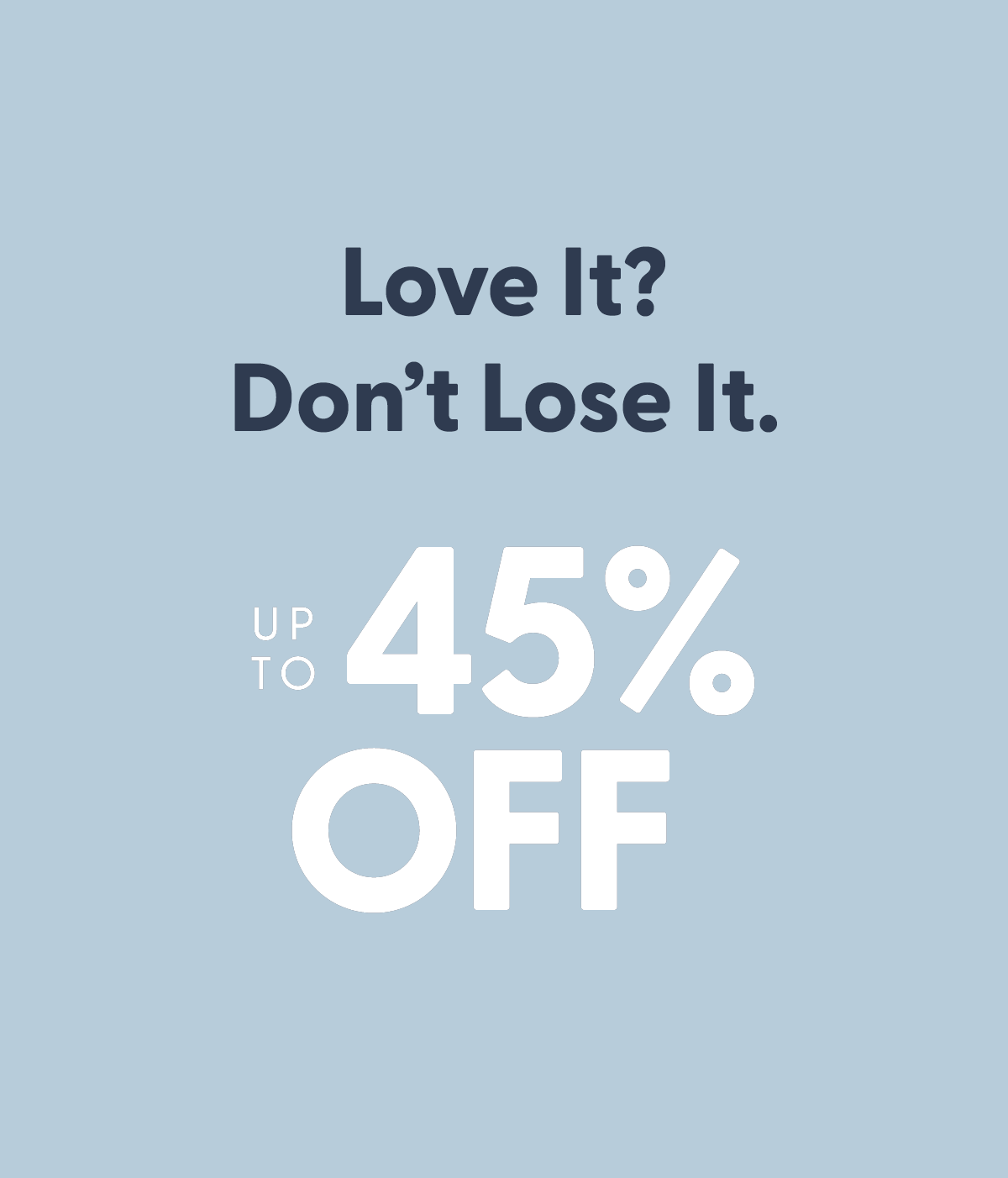 Love It? Don't Lost It?