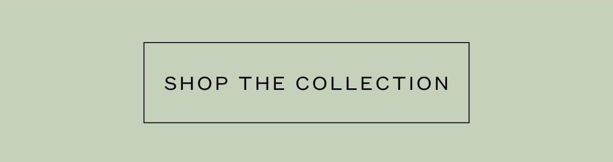 Shop the Collection