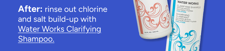 Rinse out chlorine and salt build up with Water Works Clarifying Shampoo