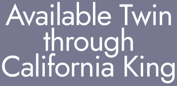 Available Twin through California King