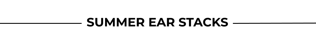 SUMMER EAR STACKS