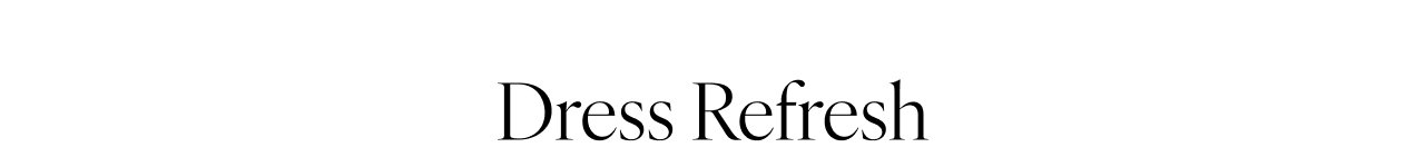 Dress Refresh