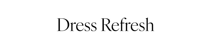 Dress Refresh