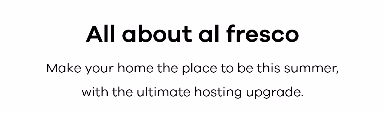 Make your home the place to be this summer, with the ultimate hosting upgrade