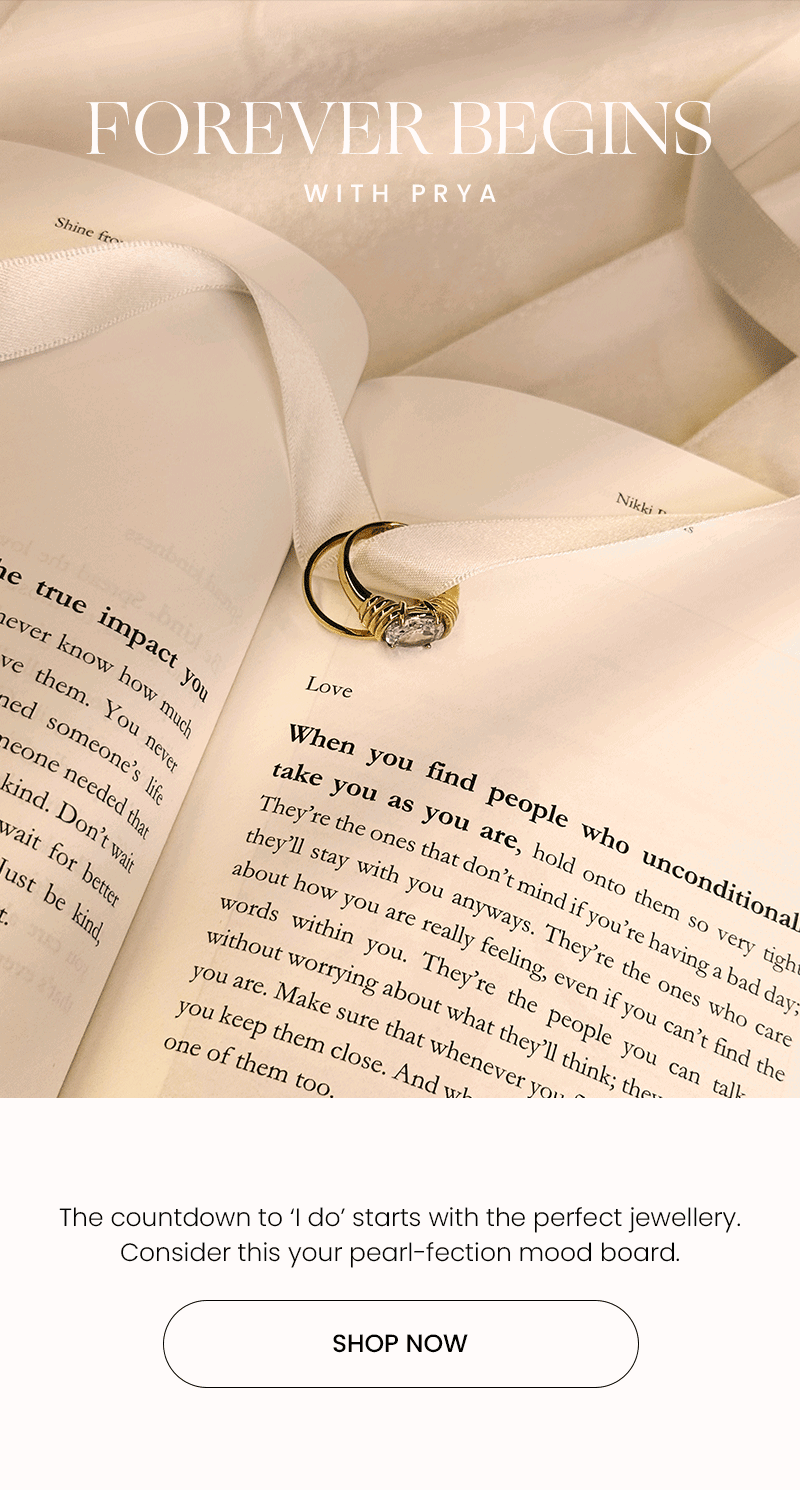 FOREVER BEGINS WITH PRYA - SHOP NOW