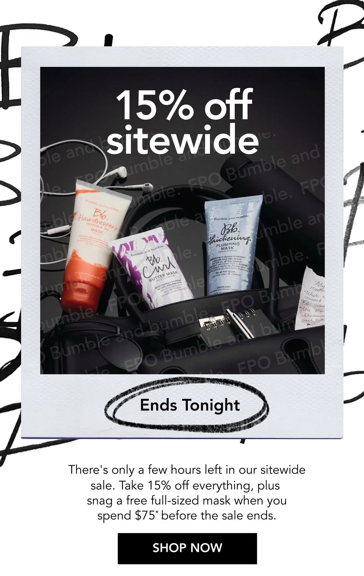 15% off sitewide | Ends Tonight | There's only a few hours left in our sitewide sale. Take 15% off everything, plus snag a free full-sized mask when you spend $75* before the sale ends. | SHOP NOW