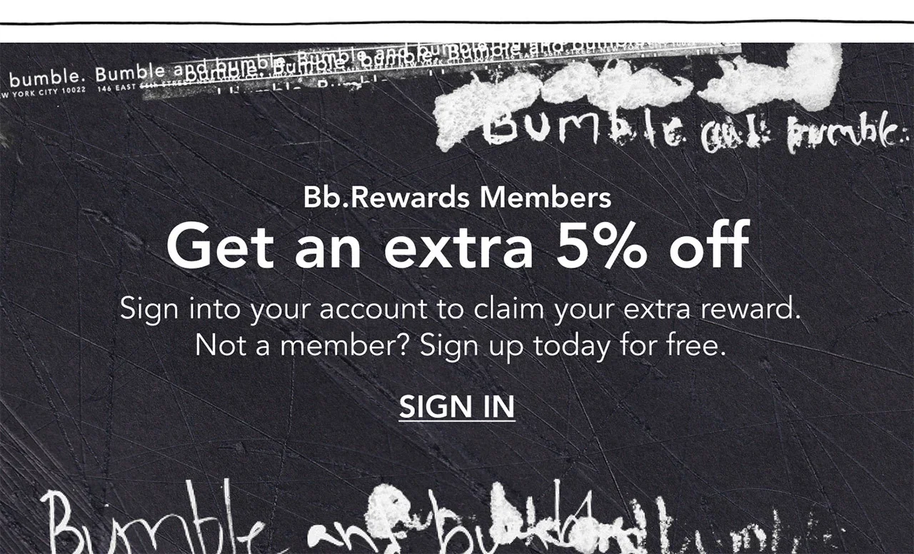 Bb.Rewards Members | Get an extra 5% off | Sign into your account to claim your extra reward. Not a member? Sign up today for free. | SIGN IN