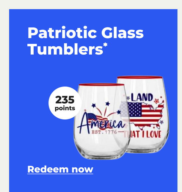 Patriotic Glass Tumblers* (with 235 points) - Redeem now