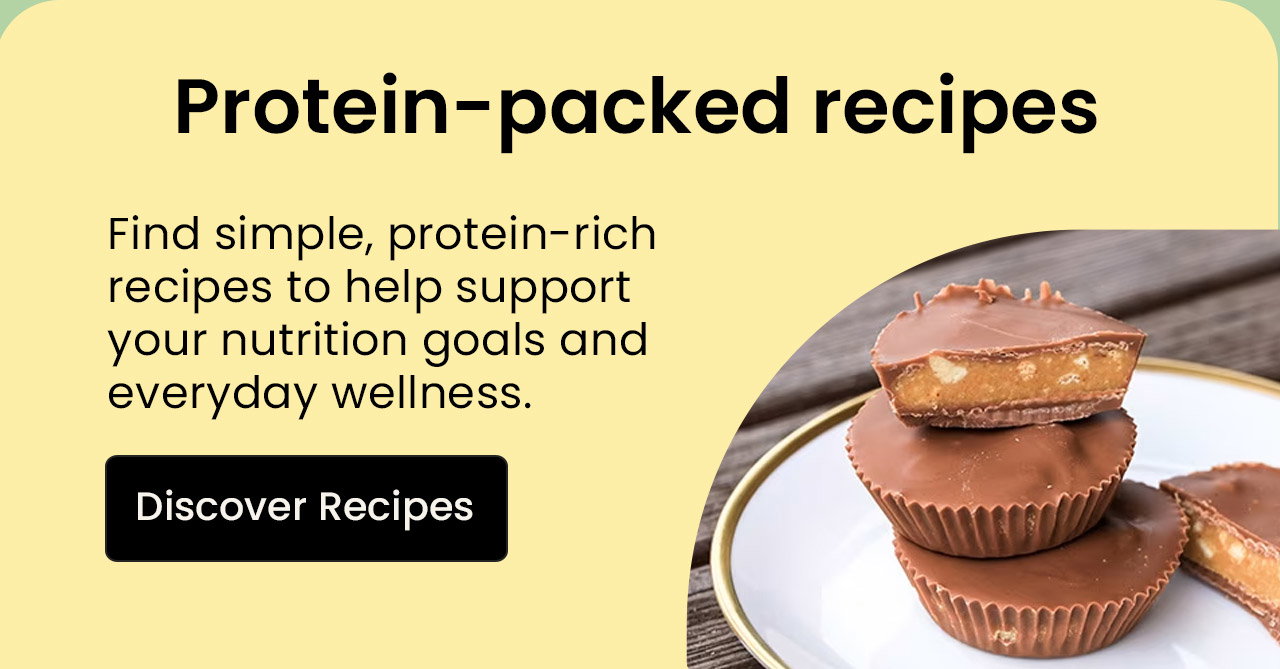 Protein-Packed Recipe Ideas: Find simple, protein-rich recipes to help support your nutrition goals and everyday wellness. Discover Recipes.