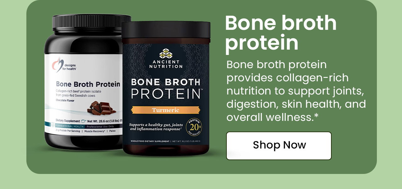 Bone Broth Protein: Bone broth protein provides collagen-rich nutrition to support joints, digestion, skin health, and overall wellness. Shop Bone Broth Protein.
