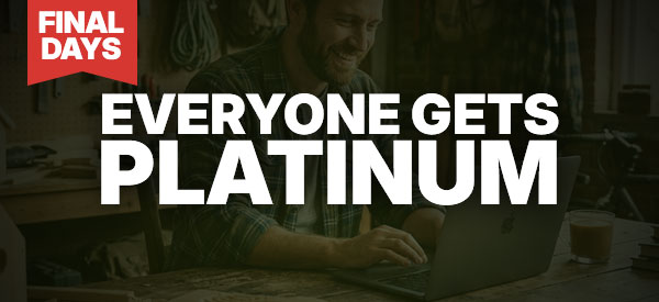 Everyone Gets Platinum Perks Ends Soon