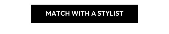 MATCH WITH A STYLIST