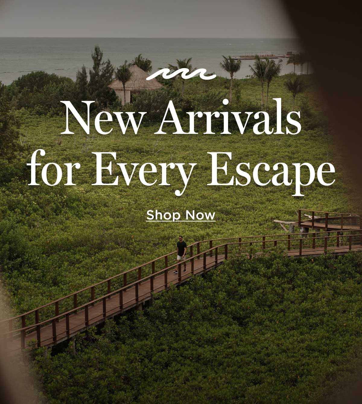 New Arrivals for Every Escape