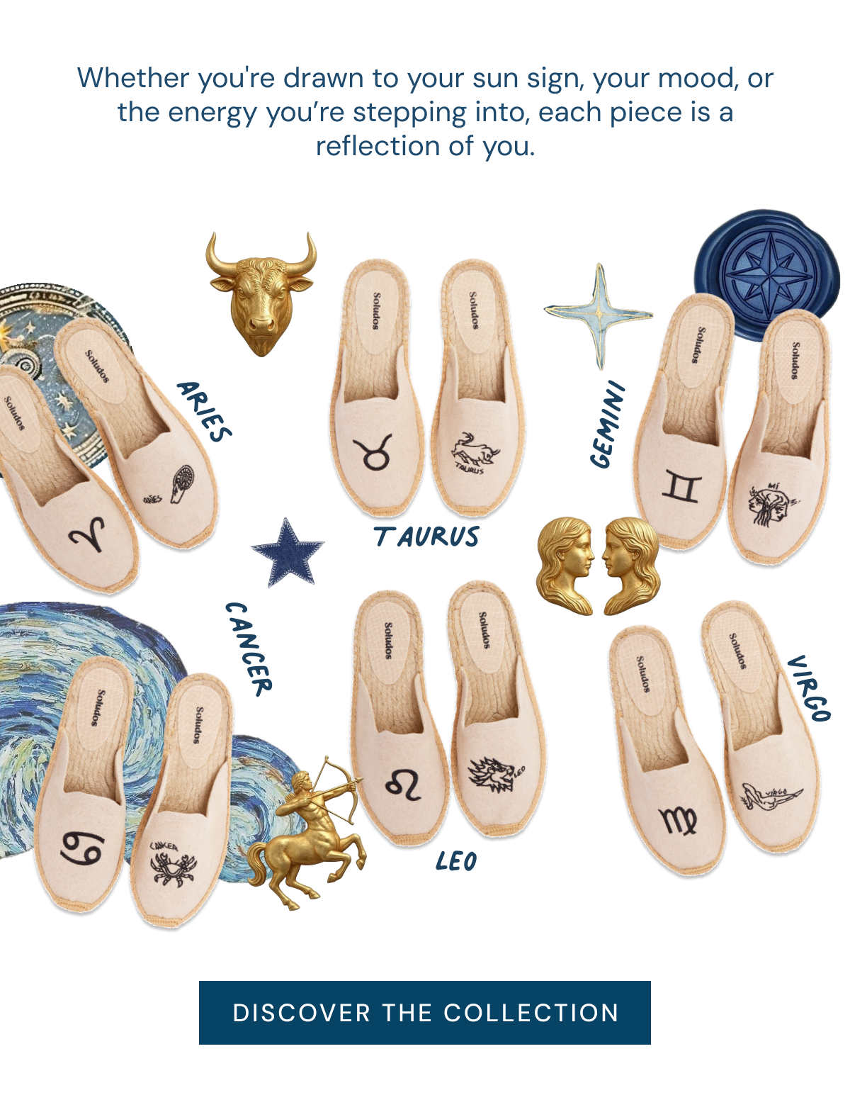 Whether you're drawn to your sun sign, your mood, or the energy you’re stepping into, each piece is a reflection of you.