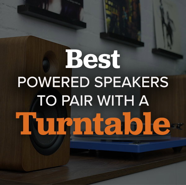 Best Powered Speakers to Pair with a Turntable