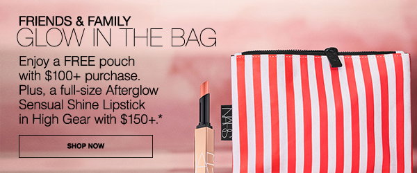 Enjoy a FREE summer-ready pouch with $100+, plus a full-size Afterglow Sensual Shine Lipstick in High Gear with $150+.