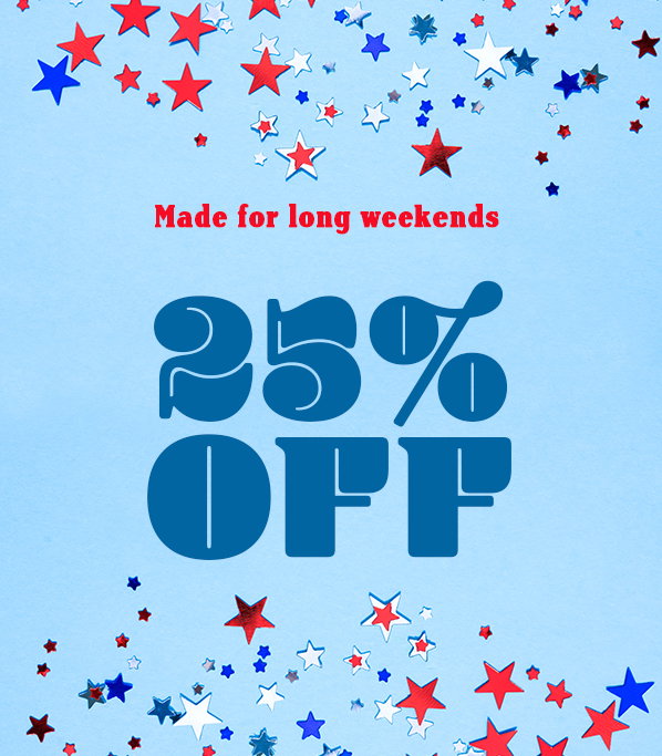 The perfect long weekend plans include shopping. 25% Off. Use code MEMORIAL25. Ends 5/25