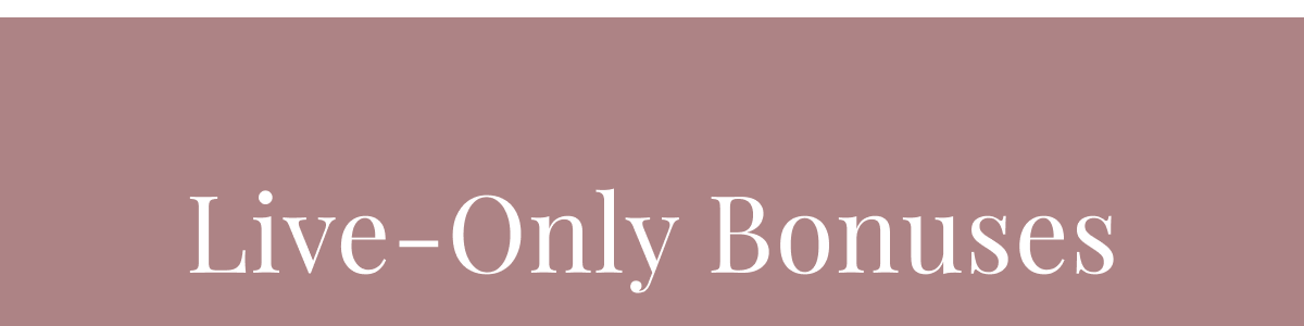 Live-Only Bonuses