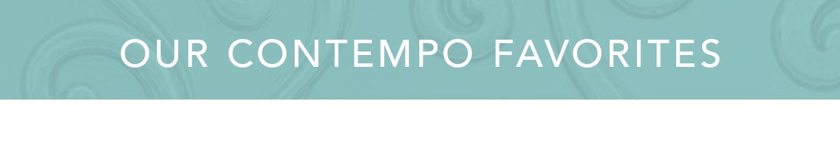 Our Contempo Favorites