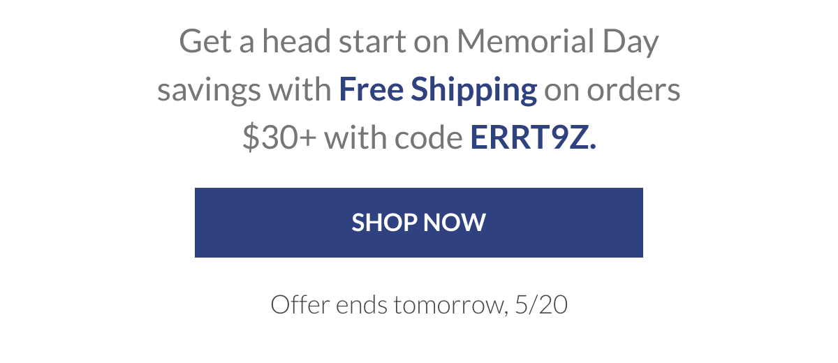 Get a head start on Memorial Day savings with Free Shipping on orders $30+ with code ERRT9Z. [Click here to Shop now]