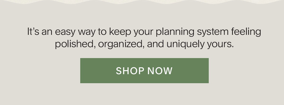 It’s an easy way to keep your planning system feeling polished, organized, and uniquely yours. Shop Now.
