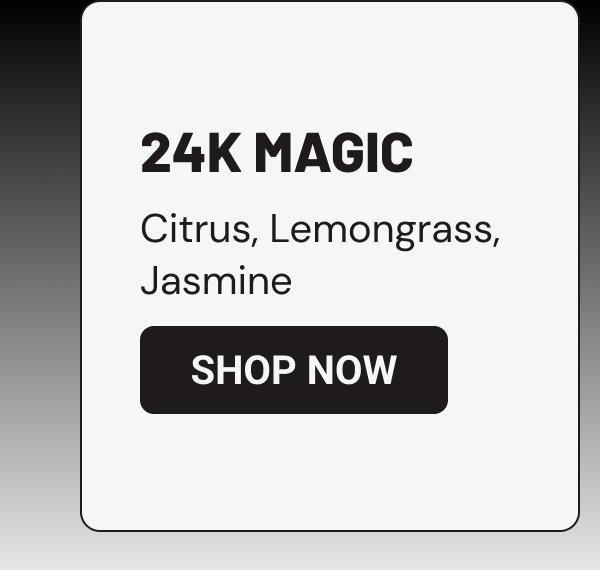 24K Magic: Citrus, Lemongrass, Jasmine
