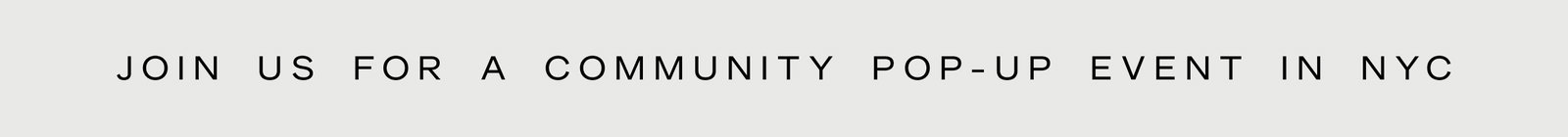Click to RSVP. Join us for a community pop-up event in NYC
