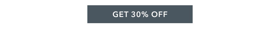 GET 30% OFF