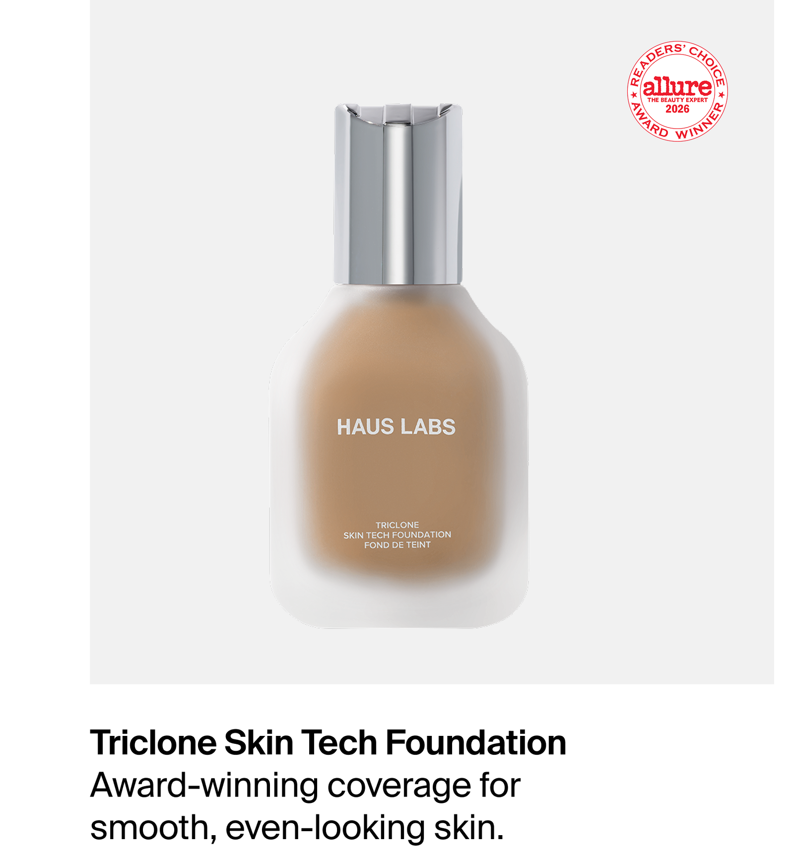 Triclone™ Skin Tech Foundation. Weightless coverage that builds seamlessly.