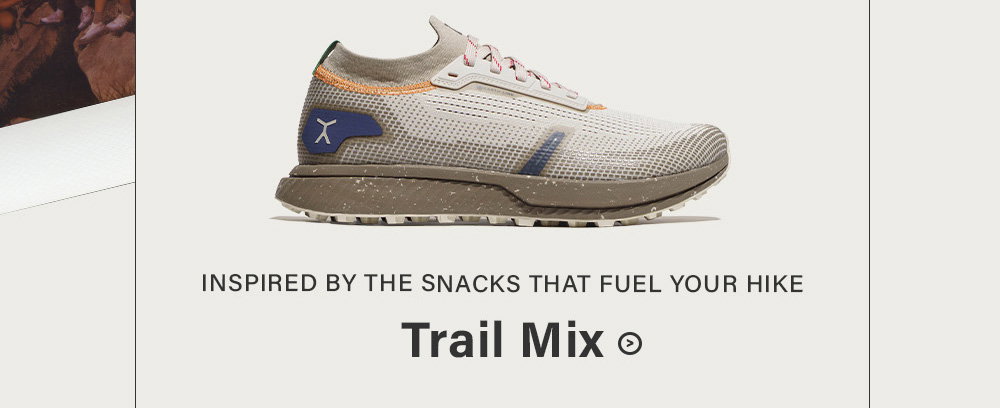Inspired by the snacks that fuel your hike. Trail Mix.
