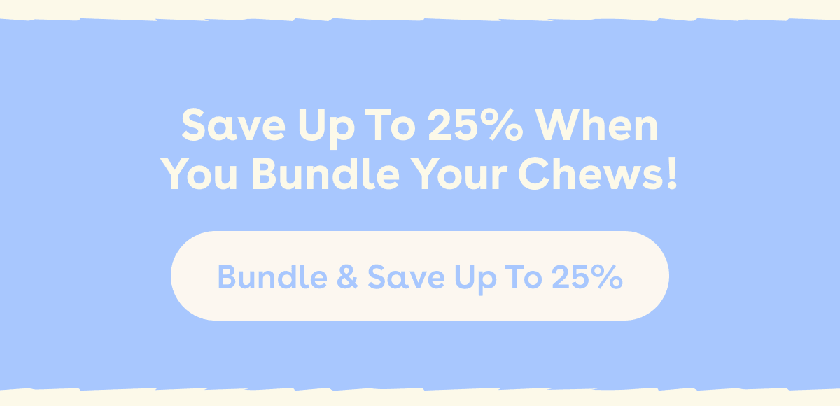 Bundle your chews 