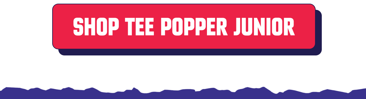 SHOP THE TEE POPPER JUNIOR
