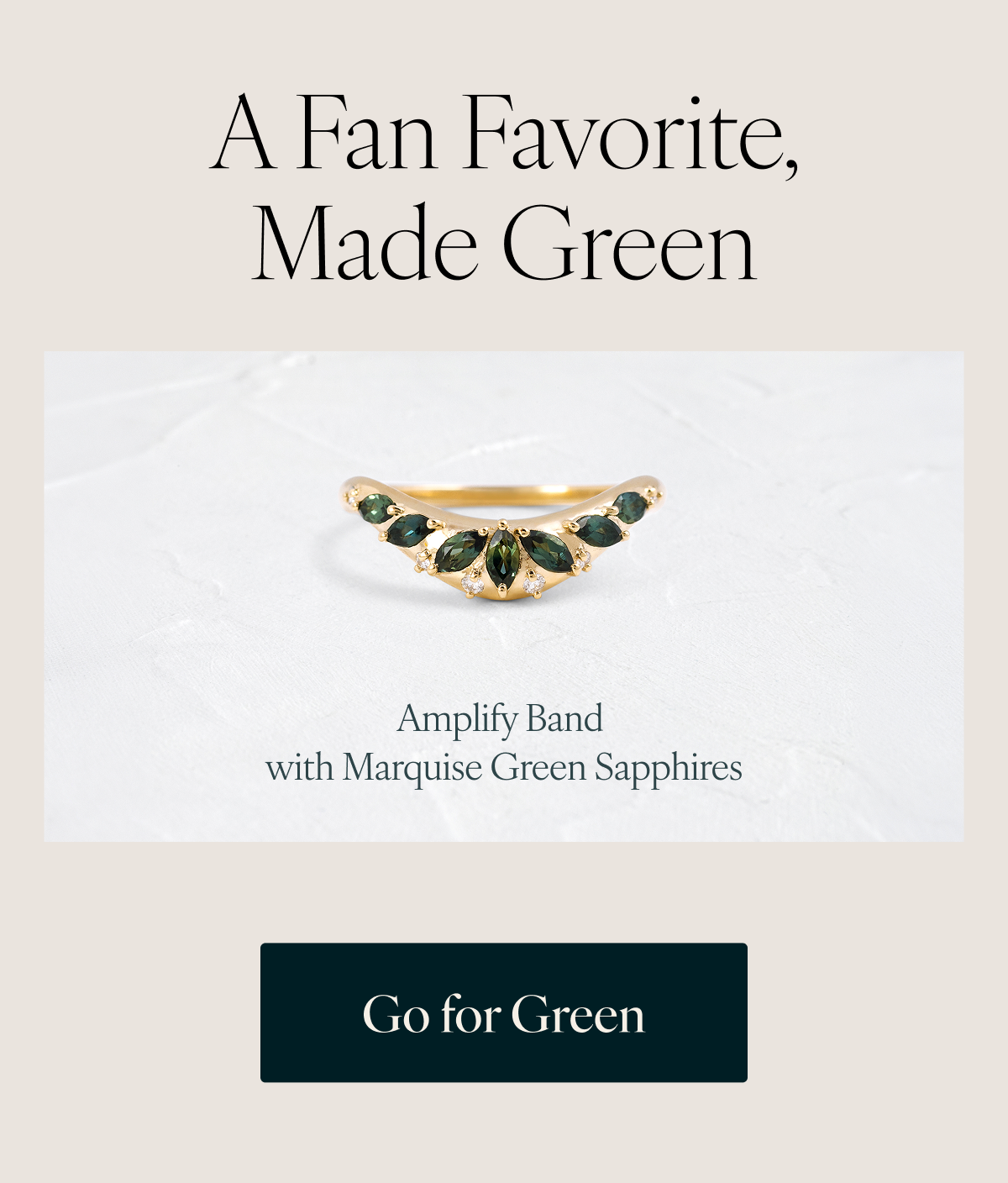 A Fan Favorite, Made Green. Amplify Band with Marquise Green Sapphires. Go for Green