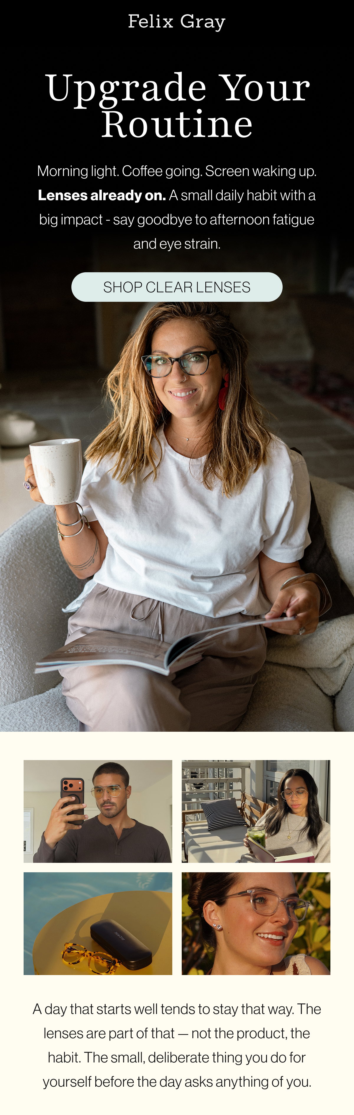 Upgrade Your Routine: Morning light. Coffee going. Screen waking up. Lenses already on. A small daily habit with a big impact - say goodbye to afternoon fatigue and eye strain.