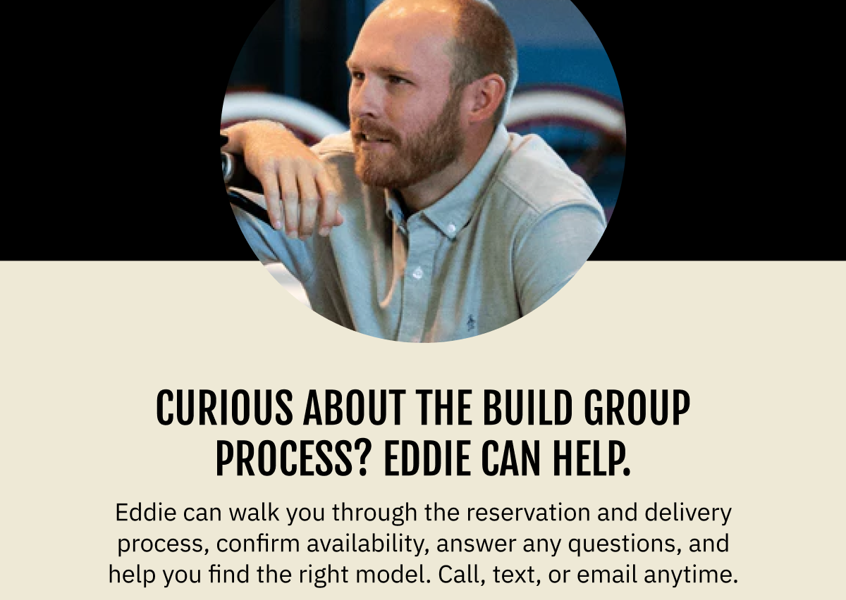 CURIOUS ABOUT THE BUILD GROUP PROCESS? EDDIE CAN HELP. Eddie can walk you through the reservation and delivery process, confirm availability, answer any questions, and help you find the right model. Call, text, or email anytime. | Call or text: (408) 709-4443 | Email: eddie.j@vintageelectricbikes.com 