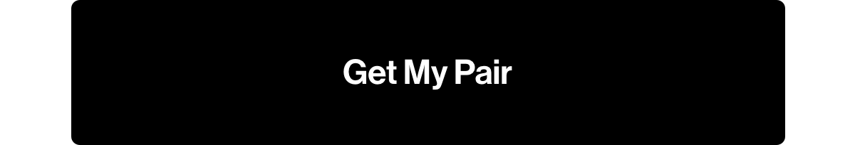 Get my pair.