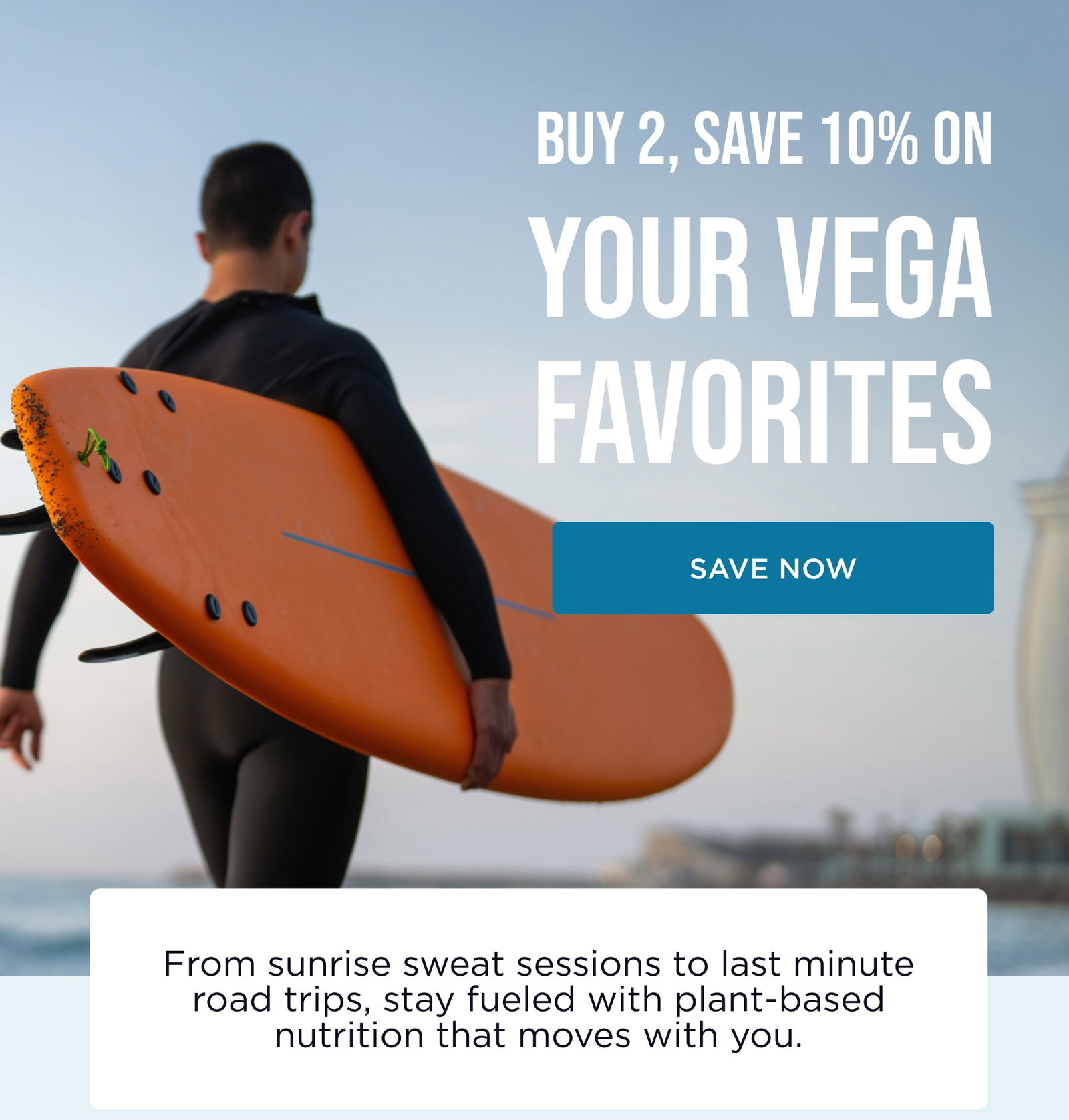 buy 2, save 10% on your vega favorites
