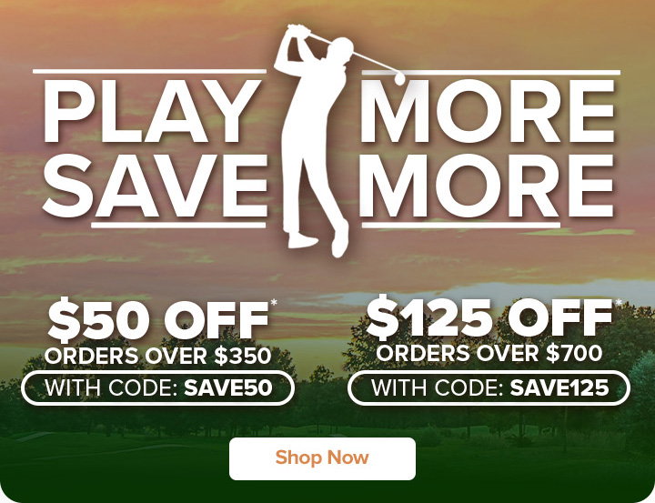Play More, Save More | $50 Off Order $350+ with code: SAVE50 | $125 Off Orders $700+ with code: SAVE125
